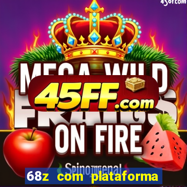 68z com plataforma de jogos